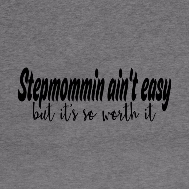 Stepmommin aint easy by Cargoprints